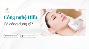 Công nghệ Hifu nâng cơ là gì? Công dụng cuta Hifu trong trẻ hóa da