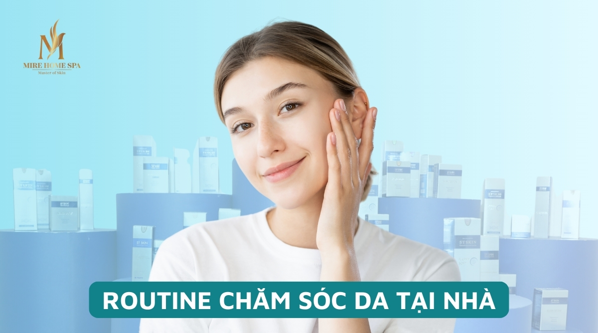 routine chăm sóc da sau khi đi spa