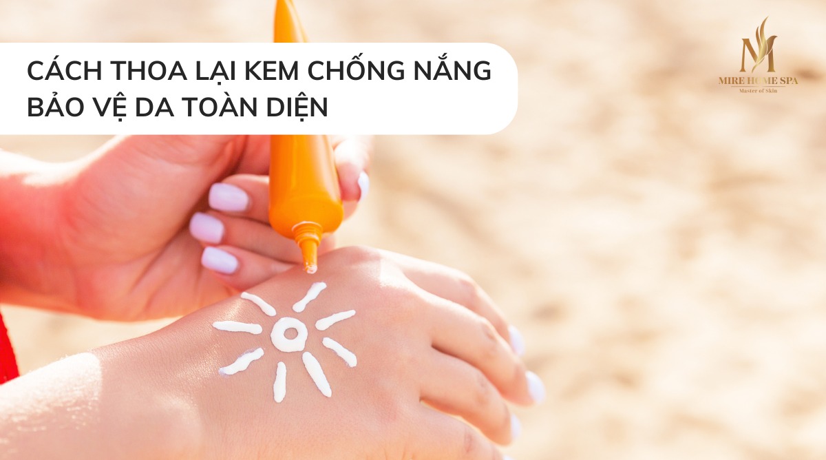 cách thoa lại kem chống nắng bảo vệ da toàn diện