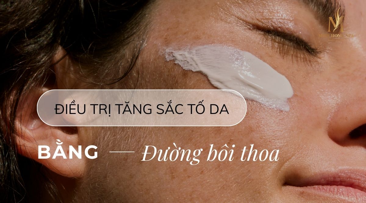 Điều trị tăng sắc tố da bằng đường bôi thoa